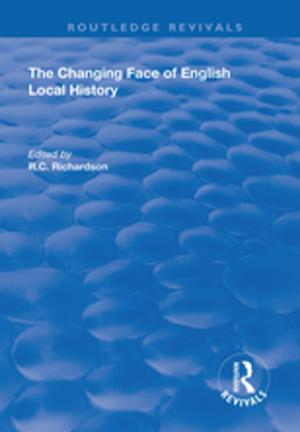 Cover of the book The Changing Face of English Local History by E. Jay Howenstine