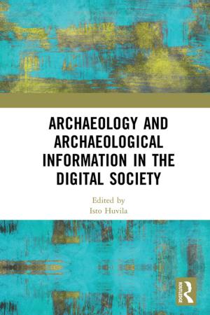 Cover of the book Archaeology and Archaeological Information in the Digital Society by Adrian C. Newton, Elena Cantarello