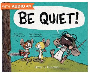Cover of the book BE QUIET! by Tom Huddleston, Cavan Scott