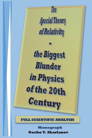Cover of the book The Special Theory of Relativity ─ the Biggest Blunder in Physics of the 20th Century by Bushy Van Eck, Anthony Joesph, Clayton Nuckelt