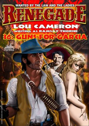 Cover of the book Renegade 36: Guns for Garcia by Tyler Tork