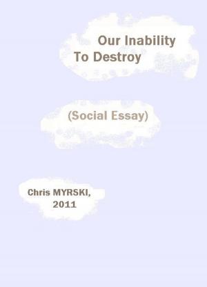 Book cover of Our Inability To Destroy (Social Essay)