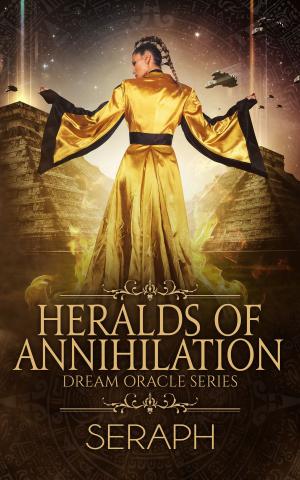 Cover of the book Dream Oracle Series: Heralds of Annihilation by Seraph