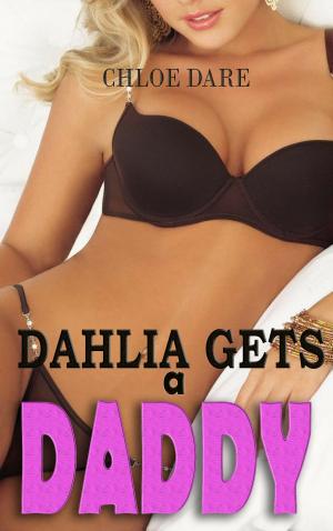 Cover of the book Dahlia Gets A Daddy by Chloe Dare