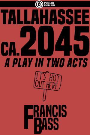 Cover of the book Tallahassee Ca. 2045 by Francis Bass