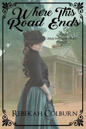 Cover of the book Where This Road Ends by Danna Kellie Bellamy Tayer Hernandez