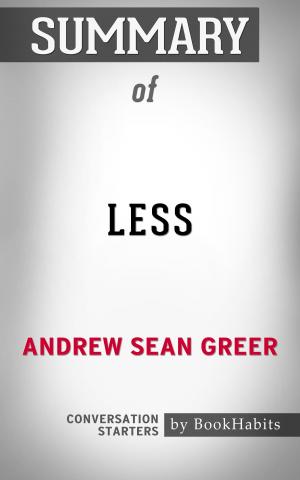 Book cover of Summary of Less: A Novel by Andrew Sean Greer | Conversation Starters