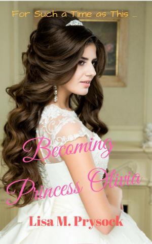 Cover of the book Becoming Princess Olivia by Barbara Kelso