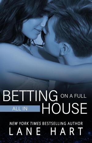 Cover of the book All In: Betting on a Full House by Lane Hart