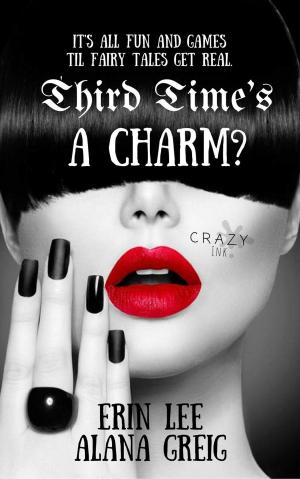 Cover of the book Third Time's a Charm? by Erin Lee, EL George, C. Cotton, Kathia Iblis, Michele Shriver, Tiffany Carby, Marolyn Krasner