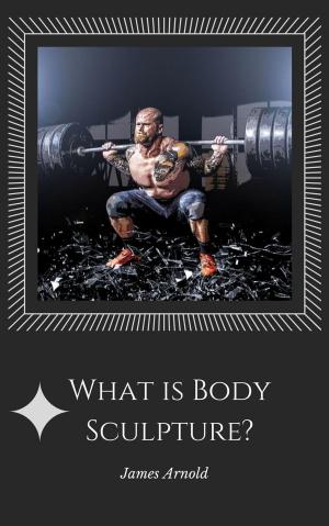 Cover of the book What is Body Sculpture by Jenice Adams