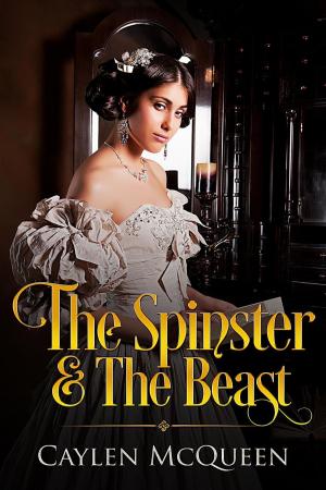Cover of the book The Spinster & The Beast by Caylen McQueen