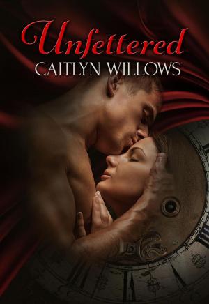 Cover of the book Unfettered by Caitlyn Willows