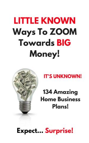 Cover of the book Little Known Ways to Zoom Towards Big Money by Morgan Johnson Sr