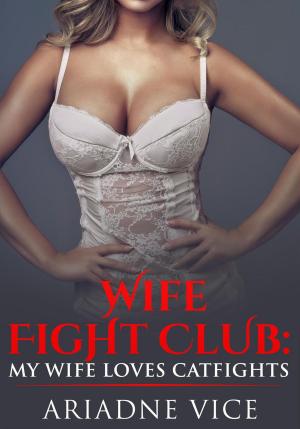 Cover of the book Wife Fight Club: My Wife Loves Catfights by 谷函真