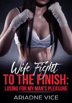 Cover of the book Wife Fight To The Finish: Losing For My Man's Pleasure by Aferr