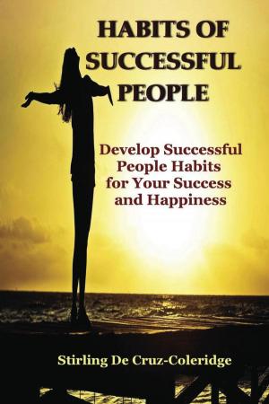 Cover of the book Habits of Successful People: Develop Successful People Habits for Your Success and Happiness by Verusha Singh