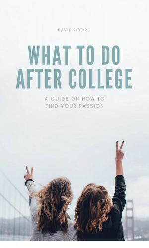 Cover of the book What to do After College: A Guide on How to Find Your Passion by Chris Ervin