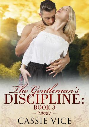 Cover of the book The Gentleman's Discipline: Book 3 by Cassie Vice