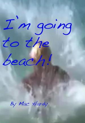 Cover of the book I'm going to the beach! by Wisard Masters