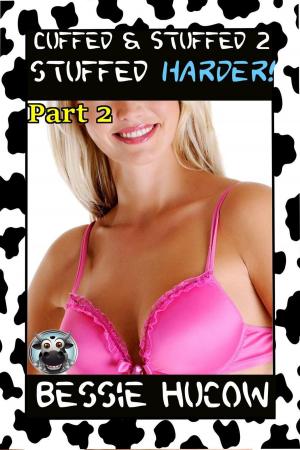 Book cover of Cuffed & Stuffed 2: Stuffed Harder (Hucow Lactation Age Gap Milking Breast Feeding Adult Nursing Age Difference XXX BDSM Erotica)