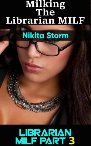 Cover of Milking the Naughty Librarian MILF (Hucow Lactation Age Gap Milking Breast Feeding Adult Nursing Age Difference XXX Erotica)