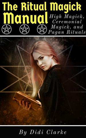 Book cover of The Ritual Magick Manual: High Magick, Ceremonial Magick, and Pagan Rituals