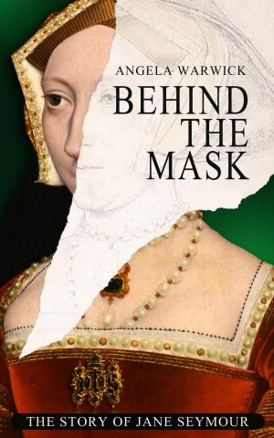 Cover of the book Behind The Mask - The Story of Jane Seymour by R.A. James