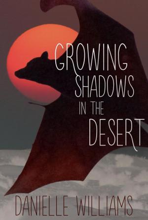 Cover of the book Growing Shadows in the Desert by John Edwards