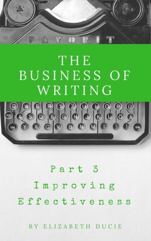 Book cover of The Business of Writing Part 3 Improving Effectiveness