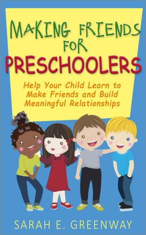 bigCover of the book Making Friends for Preschoolers: Help Your Child Learn to Make Friends and Build Meaningful Relationships by 