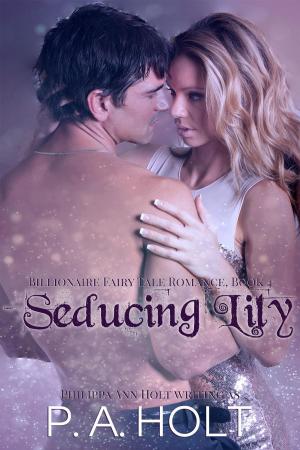 Cover of the book Seducing Lily by Philippa Ann Holt