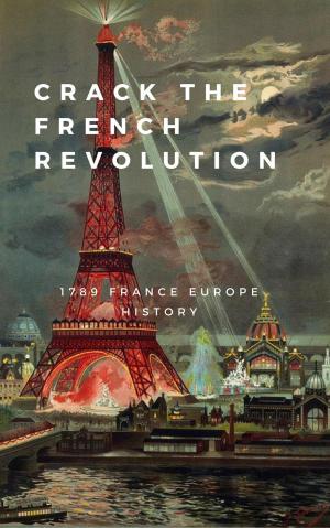 Cover of Crack The French Revolution :1789 France Europe History