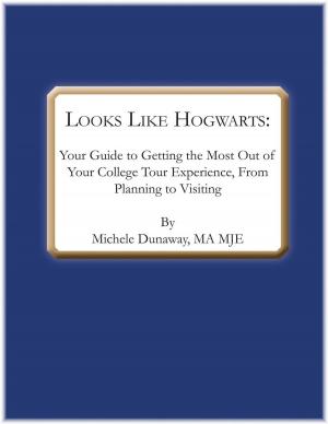 Book cover of Looks Like Hogwarts: Your Guide to Getting the Most out of Your College Tour Experience, from Planning to Visiting