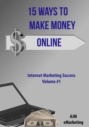 Cover of the book 15 Ways to Make Money Online by Luc Chalmet