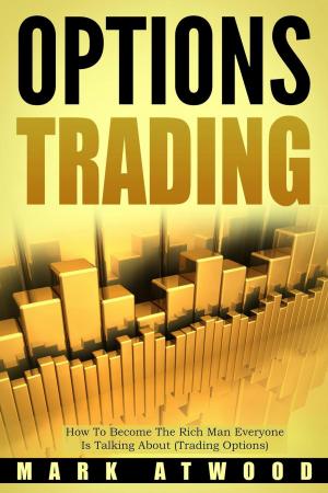 Book cover of Options Trading: How To Become The Rich Man Everyone Is Talking About (Trading Options)