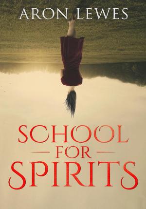 Cover of the book School for Spirits: A Dead Girl and a Samurai by Aron Lewes
