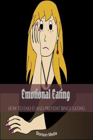 Cover of the book Emotional Eating: How to end it and Prevent Binge Eating by Patricia Bragg and Paul Bragg