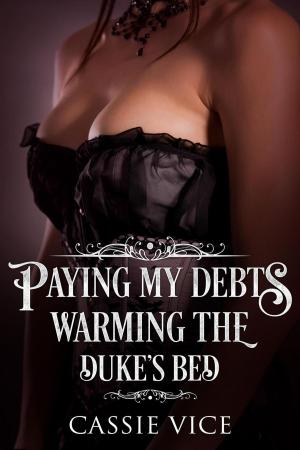Cover of the book Paying My Debts: Warming The Duke's Bed by Veronica Hardy