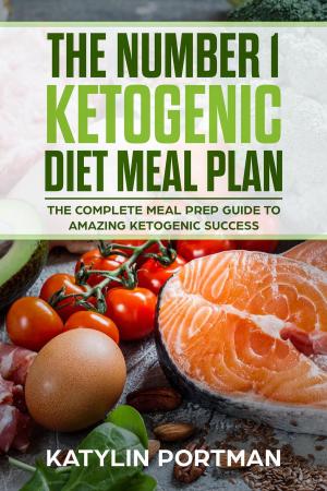 Cover of the book The Number 1 Ketogenic Diet Meal Plan : The Complete Meal Prep Guide To Amazing Ketogenic Success by Vicki Edgson, Heather Thomas