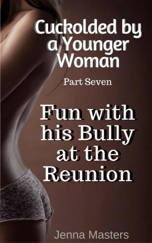 Cover of the book Fun with his Bully at the Reunion by Jenna Masters