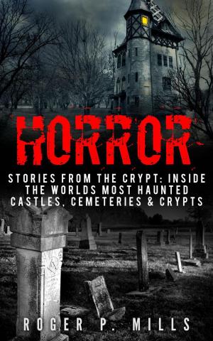 Book cover of Horror: Stories From The Crypt: Inside The Worlds Most Haunted Castles, Cemeteries & Crypts