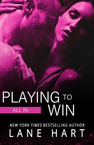 Cover of the book All In: Playing to Win by Lane Hart