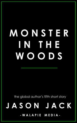 Cover of the book Monster in the Woods by Justin Gedak