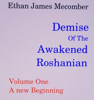 Cover of Demise Of The Awakened Roshanian by Ethan J. Mecomber, Ethan J. Mecomber