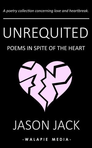 Book cover of Unrequited: Poems in Spite of the Heart