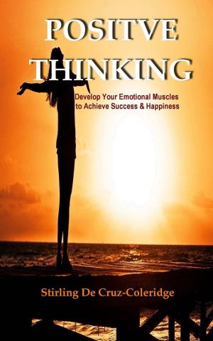 Cover of the book Positive Thinking: Develop Your Emotional Muscles to Achieve Success & Happiness by Michael Ediale