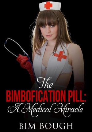 Cover of the book The Bimbofication Pill: A Medical Miracle by William Hartwell