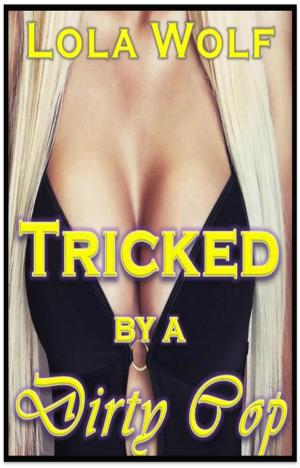Cover of the book Tricked by a Dirty Cop by Lola Wolf