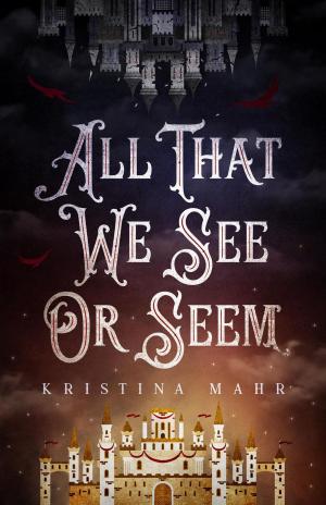 Cover of the book All That We See Or Seem by GoMadKids, Patricia Sumner